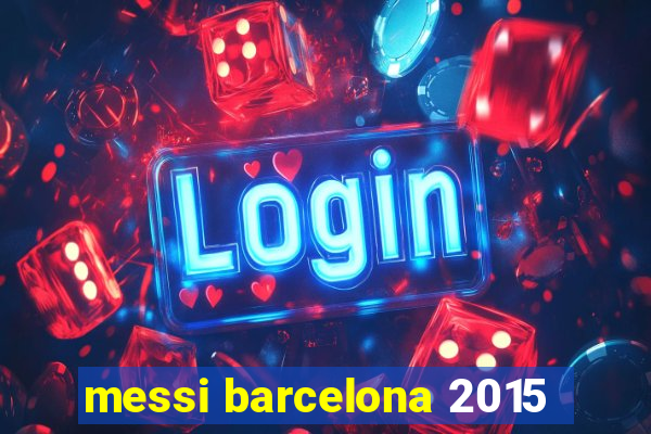 messi barcelona 2015